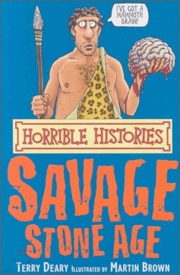 Horrible Histories : The Savage Stone Age