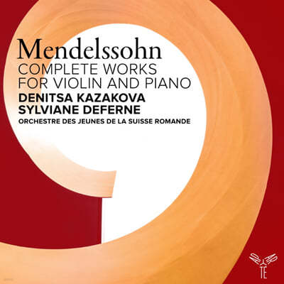 Denitsa Kazakova / Sylviane Deferne 멘델스존: 바이올린과 피아노를 위한 소나타 전곡 (Mendelssohn: Complete Works For Violin And Piano)