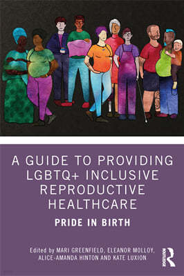 Guide to Providing LGBTQ+ Inclusive Reproductive Healthcare