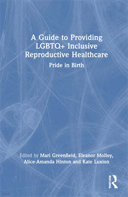 Guide to Providing LGBTQ+ Inclusive Reproductive Healthcare