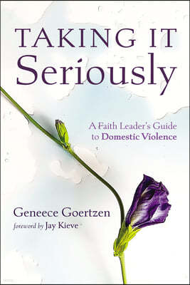 Taking It Seriously: A Faith Leader's Guide to Domestic Violence