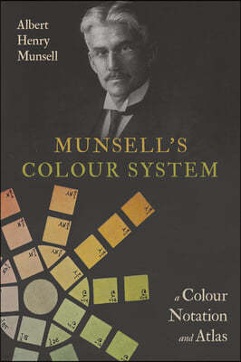 Munsell's Colour System: A Colour Notation and Atlas