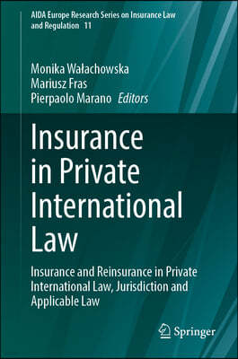 Insurance in Private International Law: Insurance and Reinsurance in Private International Law, Jurisdiction and Applicable Law