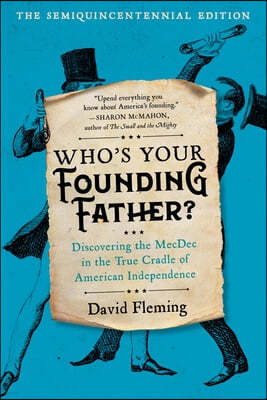 Who's Your Founding Father?: Discovering the Mecdec in the True Cradle of American Independence