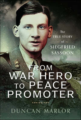 From War Hero to Peace Promoter: The True Story of Siegfried Sassoon