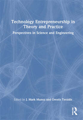 Technology Entrepreneurship in Theory and Practice