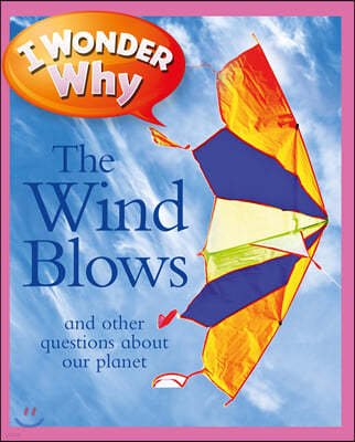 I Wonder Why the Wind Blows: And Other Questions about Our Planet