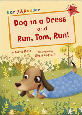 Dog in a Dress and Run, Tom, Run!