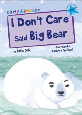 The I Don't Care Said Big Bear