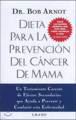 Dieta Para la Prevencion del Cancer de Mama = The Breast Cancer Prevention Diet