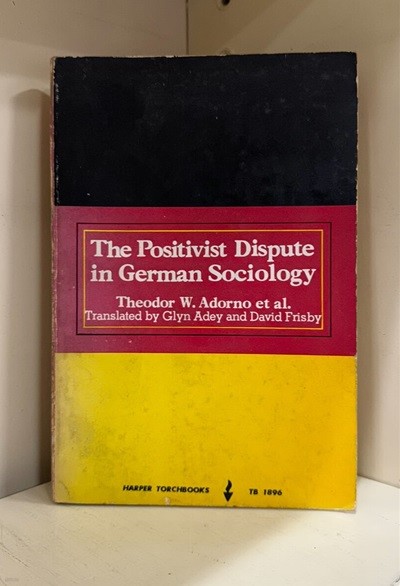 The Positivist Dispute in German Sociology