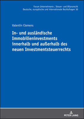 In- und auslaendische Immobilieninvestments innerhalb und auerhalb des neuen Investmentsteuerrechts