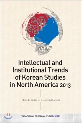Intellectual and Institutional Trends of Korean Studies in North America 2013