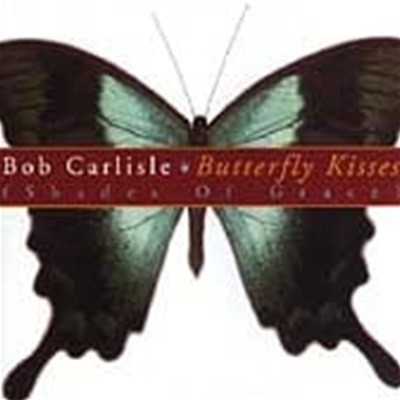 Bob Carlisle / Butterfly Kisses ()