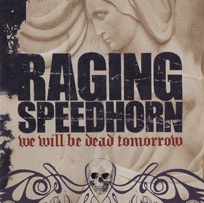 [Ϻ] Raging Speedhorn? - We Will Be Dead Tomorrow (Bonus Tracks)