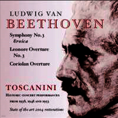 베토벤: 교향곡 3번 '영웅' & 코리올란 서곡, 레오노레 서곡 3번 (Beethoven: Symphony No.3 'Eroica' & Coriolan Overture, Leonore Overture No.3)(CD) - Arturo Toscanini