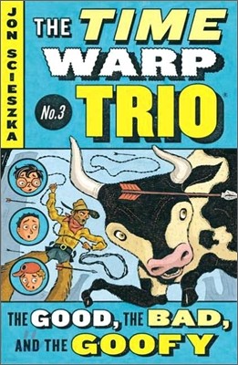 The Time Warp Trio #3 : The Good, the Bad, and the Goofy