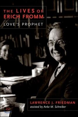 The Lives of Erich Fromm: Love's Prophet