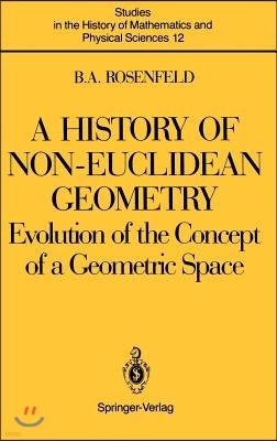 A History of Non-Euclidean Geometry: Evolution of the Concept of a Geometric Space