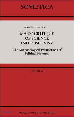 Marx' Critique of Science and Positivism: The Methodological Foundations of Political Economy