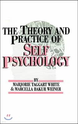 White,M. Weiner,M. The Theory And Practice Of Self Psycholog