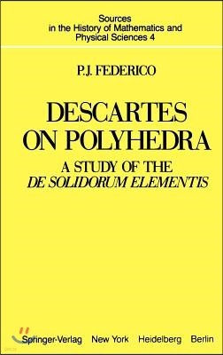 Descartes on Polyhedra: A Study of the de Solidorum Elementis