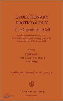 Evolutionary Protistology: The Organism as Cell Proceedings of the 5th Meeting of the International Society for Evolutionary Protistology, Banyul