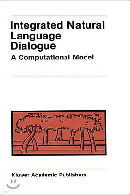 Integrated Natural Language Dialogue: A Computational Model