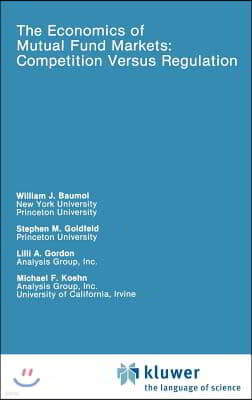 The Economics of Mutual Fund Markets: Competition Versus Regulation