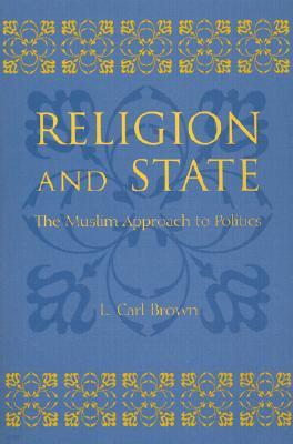 Religion and State: The Muslim Approach to Politics