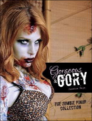 Gorgeous & Gory: The Zombie Pinup Collection