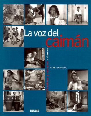 La Voz del Caiman: Palabras y Retratos Cubanos = The Voice of Caiman