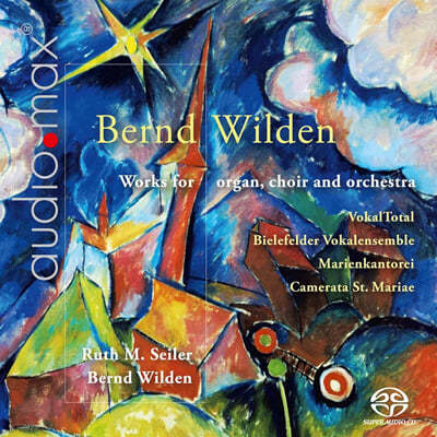 Bernd Wilden :    , ,  115 (Wilden: Works For Organ, Choir And Orchestra)