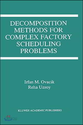 Decomposition Methods for Complex Factory Scheduling Problems