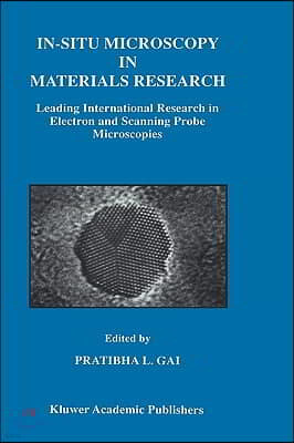 In-Situ Microscopy in Materials Research: Leading International Research in Electron and Scanning Probe Microscopies