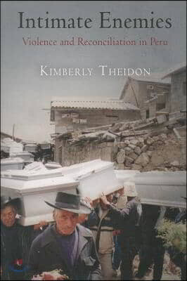 Intimate Enemies: Violence and Reconciliation in Peru