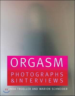 Orgasm: Interviews on Intimacy