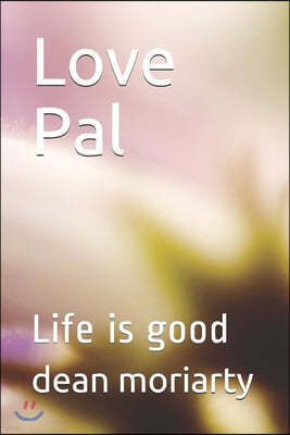 Love Pal: Life Is Good