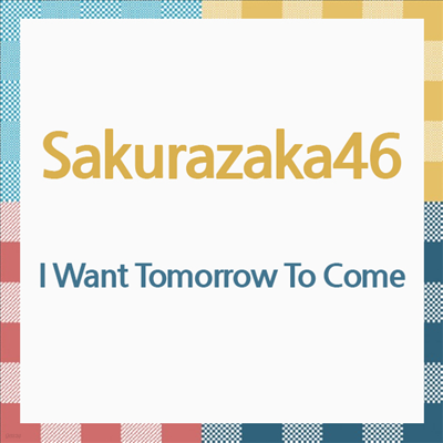 Sakurazaka46 (ī46) - I Want Tomorrow To Come (CD)