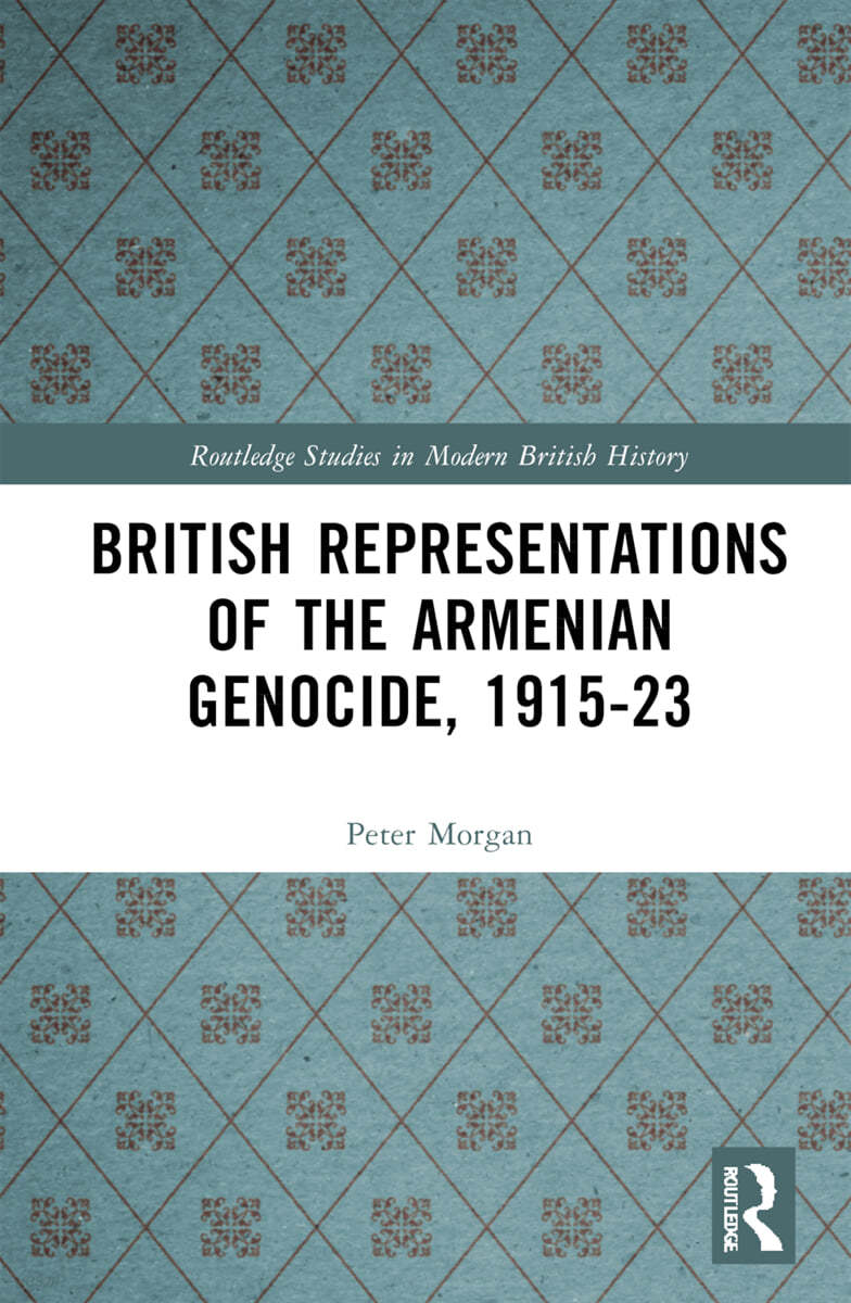 British Representations of the Armenian Genocide,  1915-23