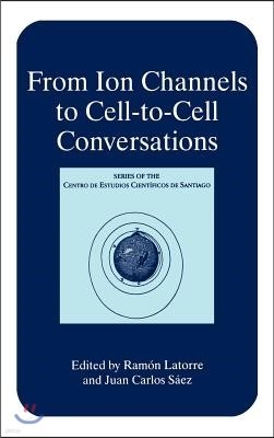 From Ion Channels to Cell-To-Cell Conversations