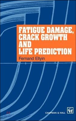 Fatigue Damage, Crack Growth and Life Prediction