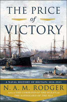 The Price of Victory: A Naval History of Britain: 1814?1945