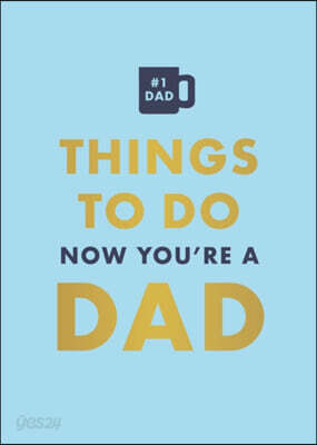 Things to Do Now That You're a Dad