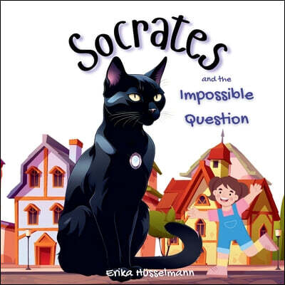 Socrates and the Impossible Question: The story about a clever cat on a quest to help a little girl find the answer she is seeking. Would it be the fi