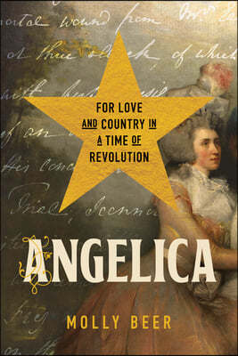 Angelica: For Love and Country in a Time of Revolution