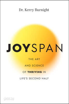 Joyspan: The Art and Science of Thriving in Life's Second Half
