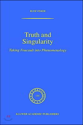 Truth and Singularity: Taking Foucault Into Phenomenology