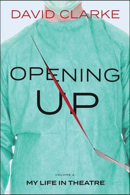 Opening Up - My Life in Theatre