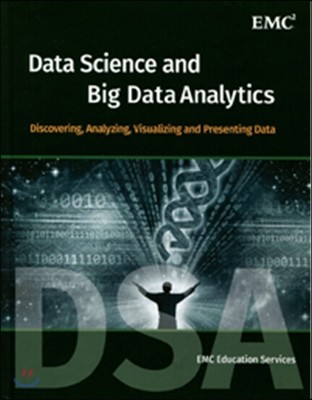 Data Science and Big Data Analytics: Discovering, Analyzing, Visualizing and Presenting Data